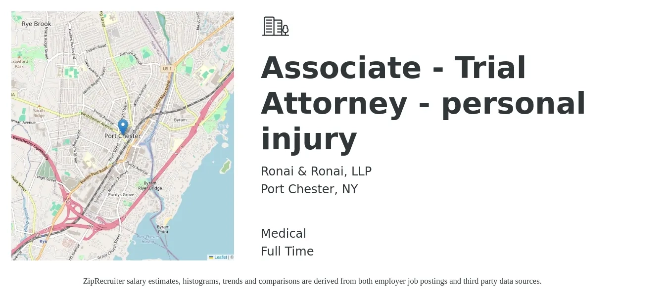 Ronai & Ronai, LLP job posting for a Associate - Trial Attorney - personal injury in Port Chester, NY with a salary of $88,600 to $144,000 Yearly and benefits including medical, and pto with a map of Port Chester location.