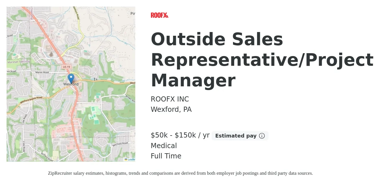 ROOFX INC job posting for a Outside Sales Representative/Project Manager in Wexford, PA with a salary of $50,000 to $150,000 Yearly and benefits including medical with a map of Wexford location.