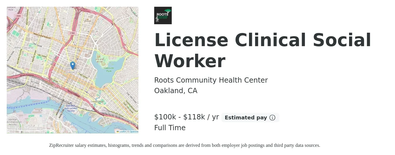 Roots Community Health Center job posting for a License Clinical Social Worker in Oakland, CA with a salary of $100,000 to $118,000 Yearly with a map of Oakland location.