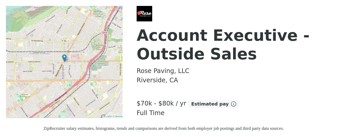 Rose Paving job posting for a Account Executive - Outside Sales in Riverside, CA with a salary of $70,000 to $80,000 Yearly with a map of Riverside location.