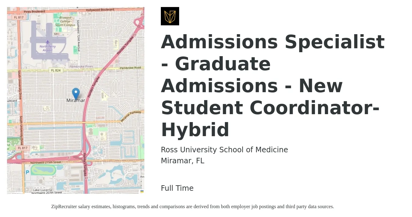 Ross University School of Medicine job posting for a Admissions Specialist - Graduate Admissions - New Student Coordinator- Hybrid in Miramar, FL with a salary of $18 to $24 Hourly with a map of Miramar location.