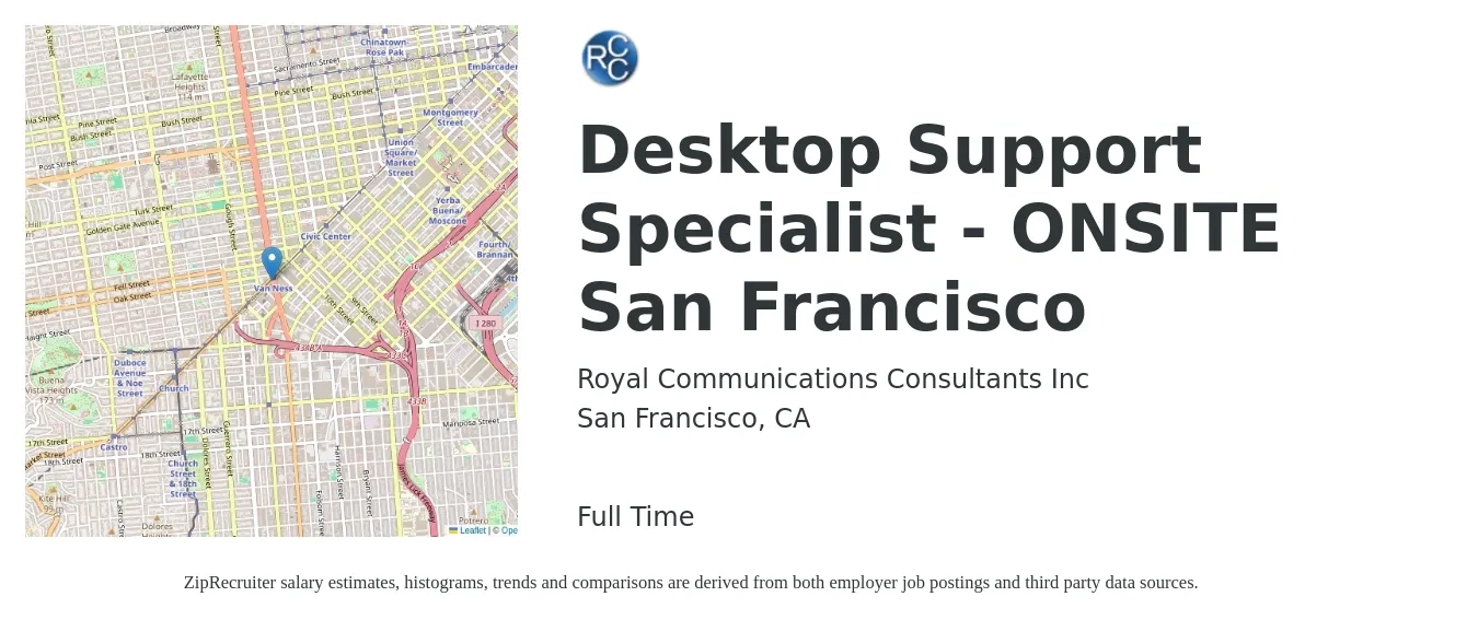 Royal Communications Consultants Inc job posting for a Desktop Support Specialist - ONSITE San Francisco in San Francisco, CA with a salary of $65,000 to $700,000 Yearly with a map of San Francisco location.