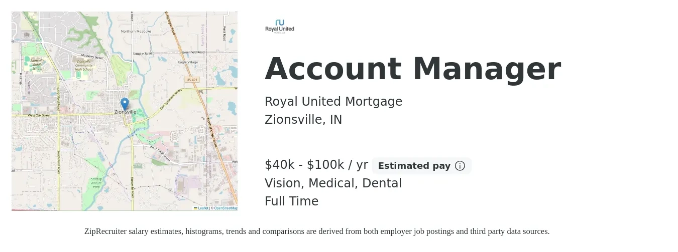 Royal United Mortgage job posting for a Account Manager in Zionsville, IN with a salary of $40,000 to $100,000 Yearly and benefits including dental, life_insurance, medical, retirement, and vision with a map of Zionsville location.