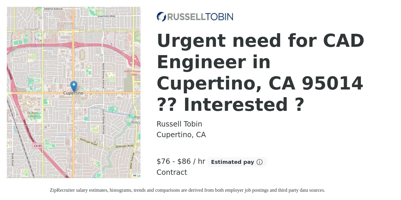 Russell Tobin job posting for a Urgent need for CAD Engineer in Cupertino, CA 95014 ?? Interested ? in Cupertino, CA with a salary of $80 to $90 Hourly with a map of Cupertino location.