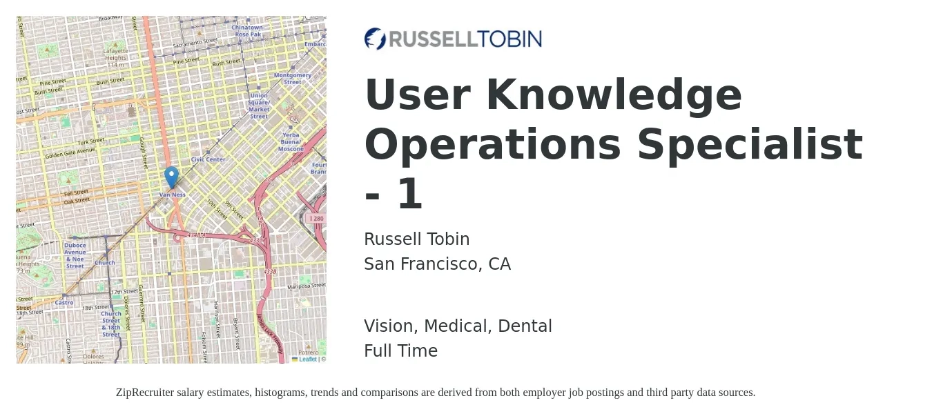 Russell Tobin job posting for a User Knowledge Operations Specialist - 1 in San Francisco, CA with a salary of $56,600 to $96,000 Yearly and benefits including retirement, vision, dental, life_insurance, and medical with a map of San Francisco location.