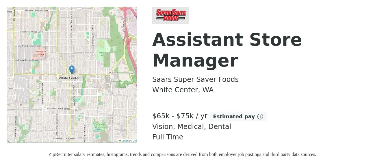 Saars Super Saver Foods job posting for a Assistant Store Manager in White Center, WA with a salary of $65,000 to $75,000 Yearly and benefits including dental, life_insurance, medical, retirement, and vision with a map of White Center location.