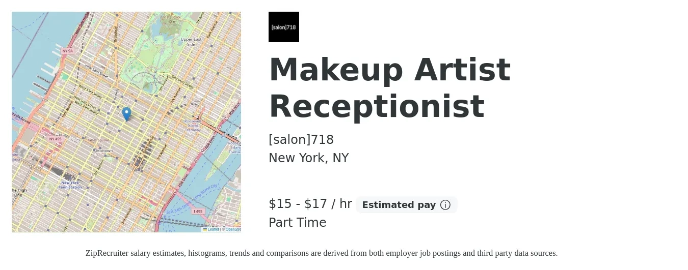 [salon]718 job posting for a Makeup Artist Receptionist in New York, NY with a salary of $16 to $18 Hourly with a map of New York location.