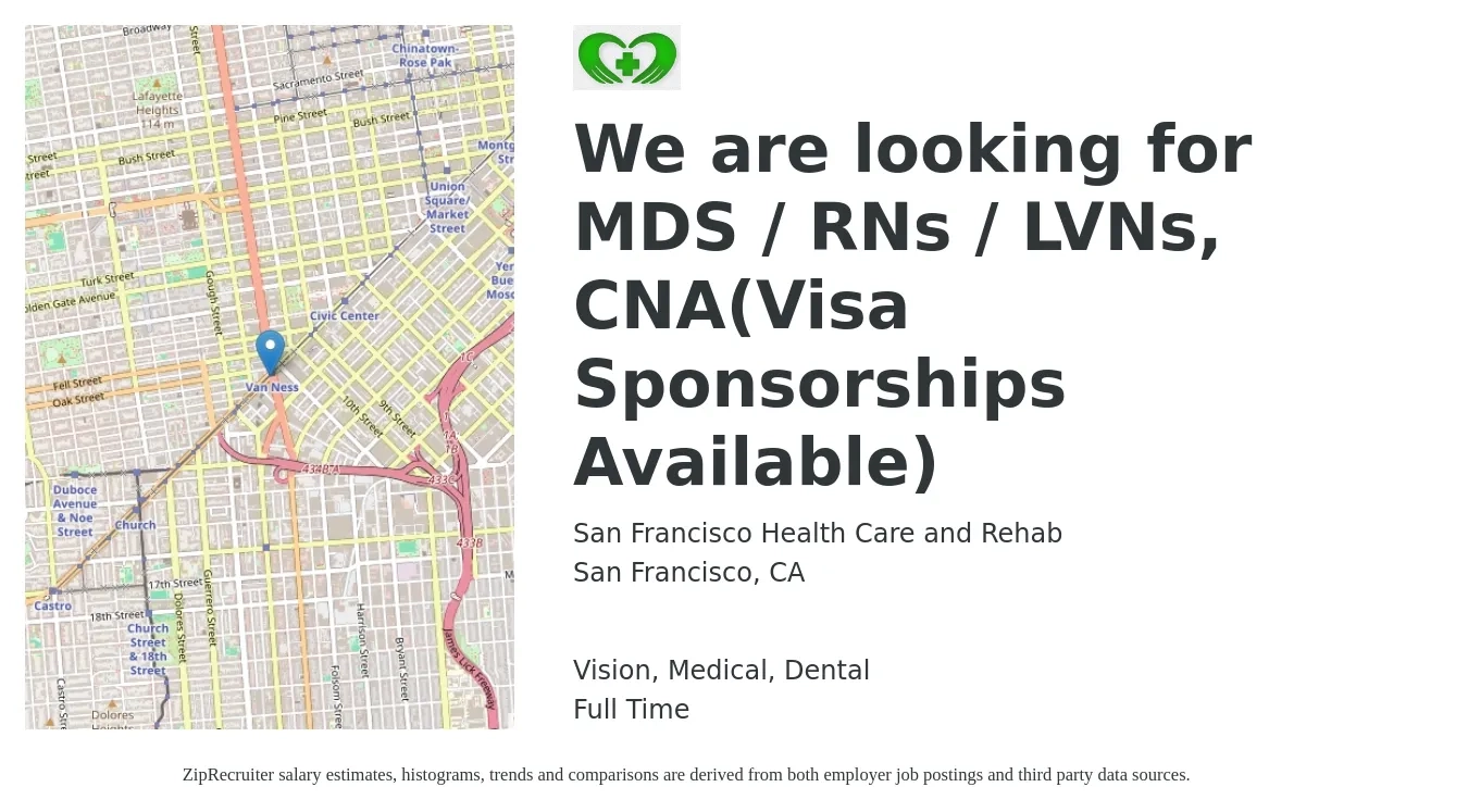 San Francisco Health Care and Rehab job posting for a We are looking for MDS / RNs / LVNs, CNA(Visa Sponsorships Available) in San Francisco, CA with a salary of $23 to $28 Hourly and benefits including vision, dental, and medical with a map of San Francisco location.