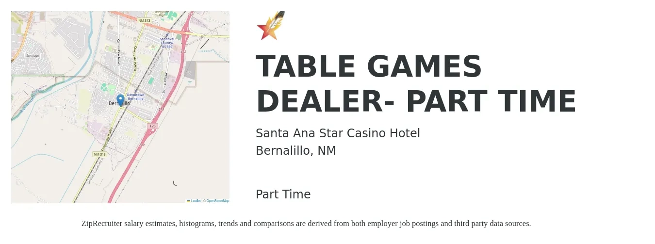 Santa Ana Star Casino Hotel job posting for a TABLE GAMES DEALER- PART TIME in Bernalillo, NM with a salary of $11 to $16 Hourly with a map of Bernalillo location.