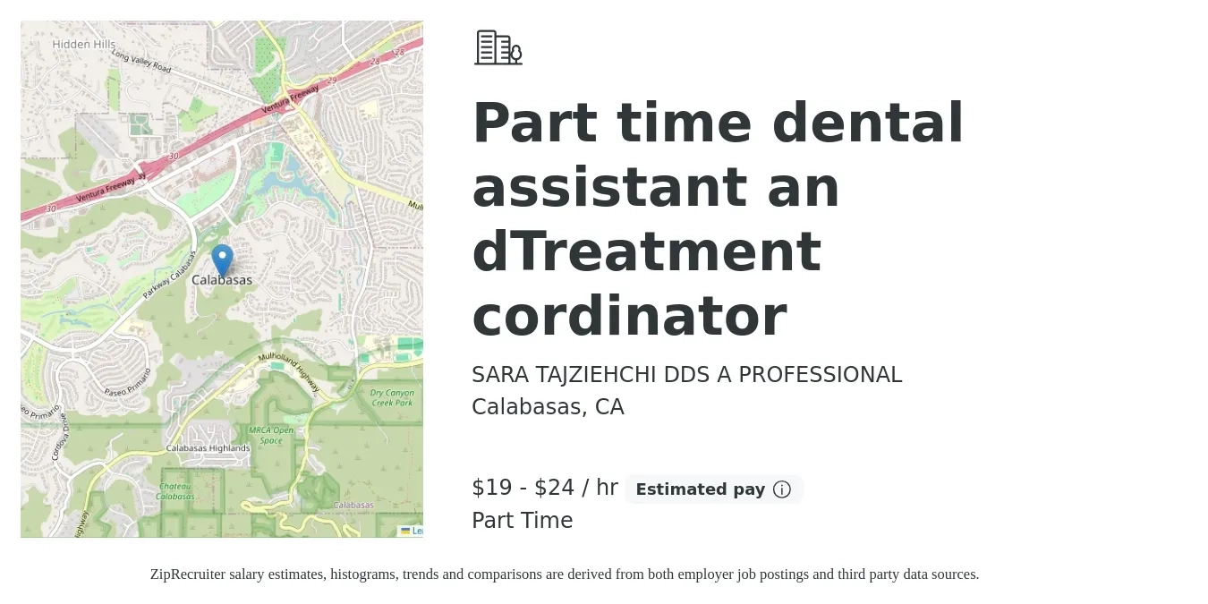 SARA TAJZIEHCHI DDS A PROFESSIONAL job posting for a Part time dental assistant an dTreatment cordinator in Calabasas, CA with a salary of $20 to $25 Hourly with a map of Calabasas location.
