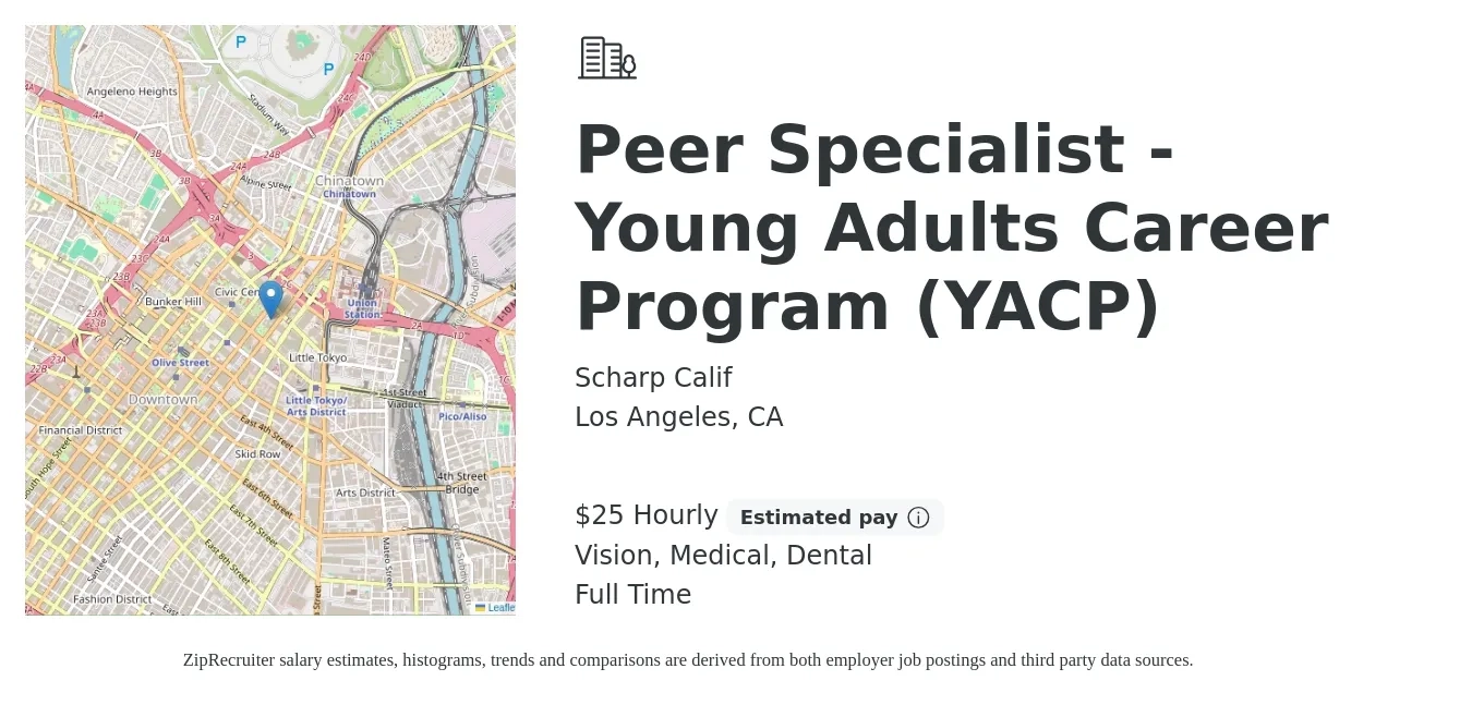 Scharp Calif job posting for a Peer Specialist - Young Adults Career Program (YACP) in Los Angeles, CA with a salary of $26 Hourly and benefits including retirement, vision, dental, life_insurance, and medical with a map of Los Angeles location.