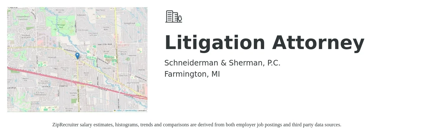 Schneiderman & Sherman, P.C. job posting for a Litigation Attorney in Farmington, MI with a salary of $99,400 to $149,100 Yearly with a map of Farmington location.