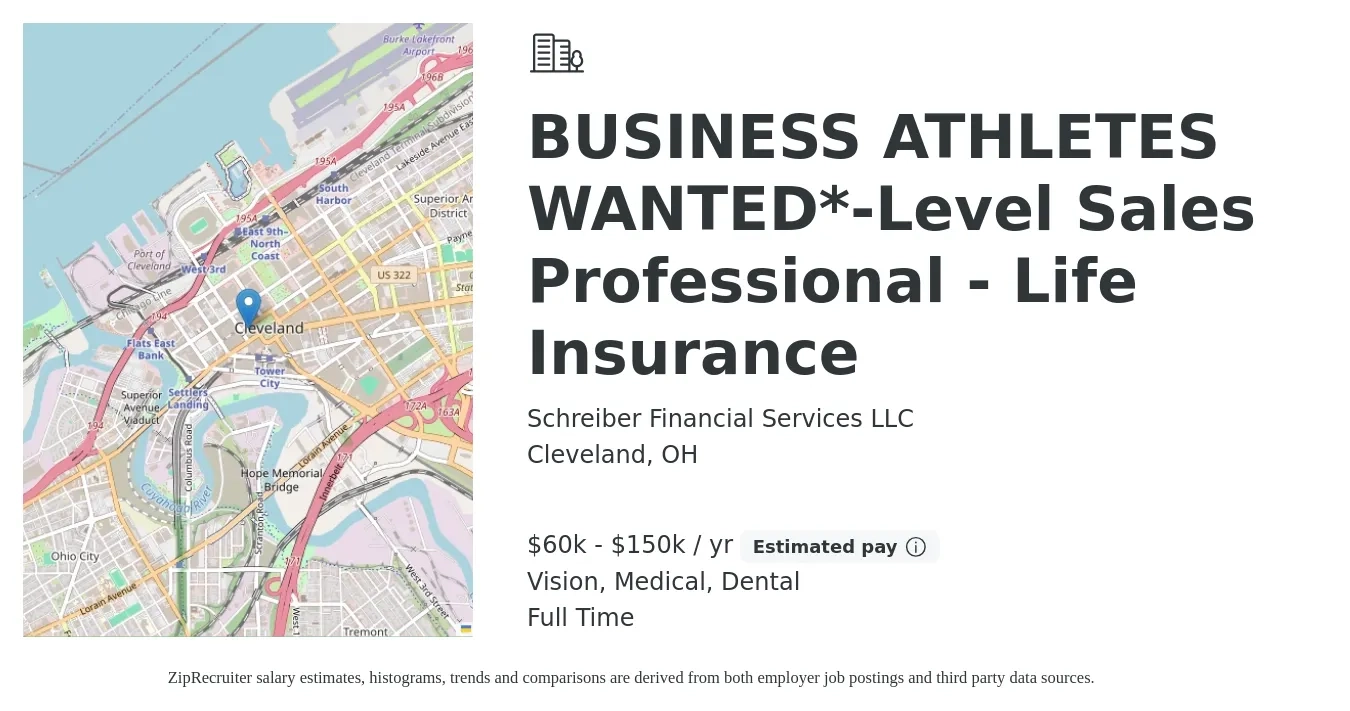 Schreiber Financial Services LLC job posting for a BUSINESS ATHLETES WANTED*-Level Sales Professional - Life Insurance in Cleveland, OH with a salary of $60,000 to $150,000 Yearly (plus commission) and benefits including retirement, vision, dental, life_insurance, and medical with a map of Cleveland location.