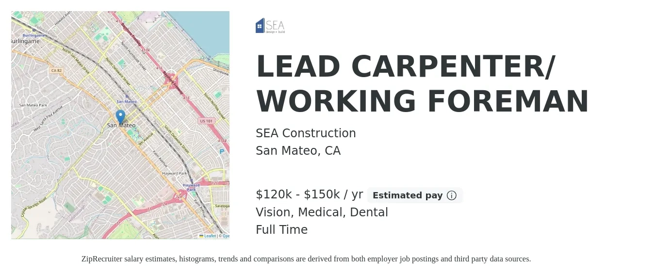 SEA Construction job posting for a LEAD CARPENTER/ WORKING FOREMAN in San Mateo, CA with a salary of $120,000 to $150,000 Yearly and benefits including dental, medical, pto, retirement, and vision with a map of San Mateo location.