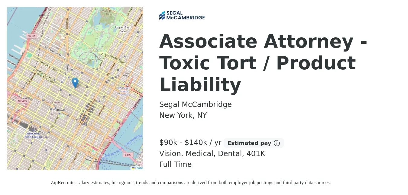 Segal McCambridge job posting for a Associate Attorney - Toxic Tort / Product Liability in New York, NY with a salary of $90,000 to $140,000 Yearly and benefits including life_insurance, medical, vision, 401k, and dental with a map of New York location.
