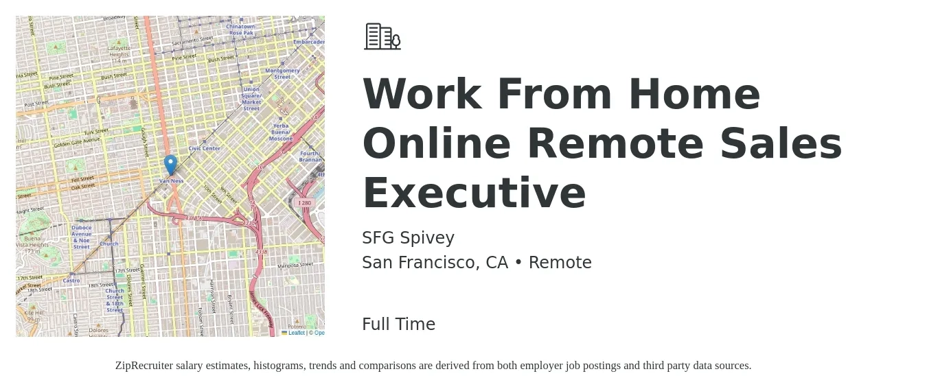 SFG Spivey job posting for a Work From Home Online Remote Sales Executive in San Francisco, CA with a salary of $77,800 to $137,300 Yearly with a map of San Francisco location.