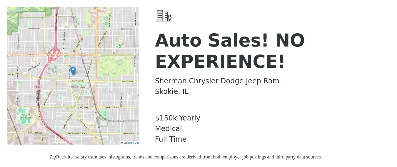 Sherman Chrysler Dodge Jeep Ram job posting for a Auto Sales! NO EXPERIENCE! in Skokie, IL with a salary of $150,000 Yearly and benefits including medical, and pto with a map of Skokie location.
