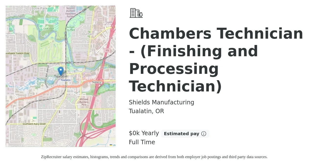 Shields Manufacturing job posting for a Chambers Technician - (Finishing and Processing Technician) in Tualatin, OR with a salary of $22 to $36 Hourly with a map of Tualatin location.