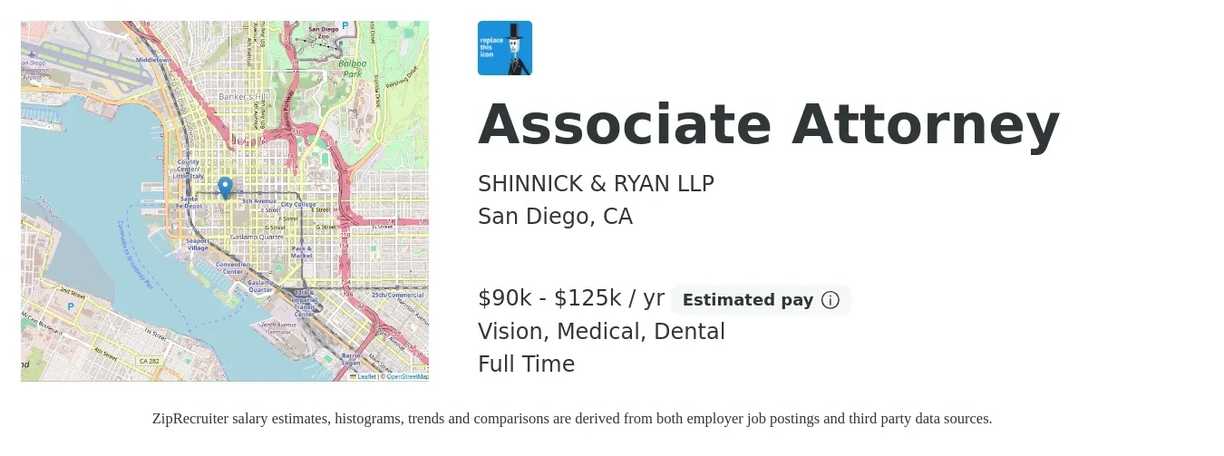 SHINNICK & RYAN LLP job posting for a Associate Attorney in San Diego, CA with a salary of $90,000 to $125,000 Yearly and benefits including dental, life_insurance, medical, pto, retirement, and vision with a map of San Diego location.