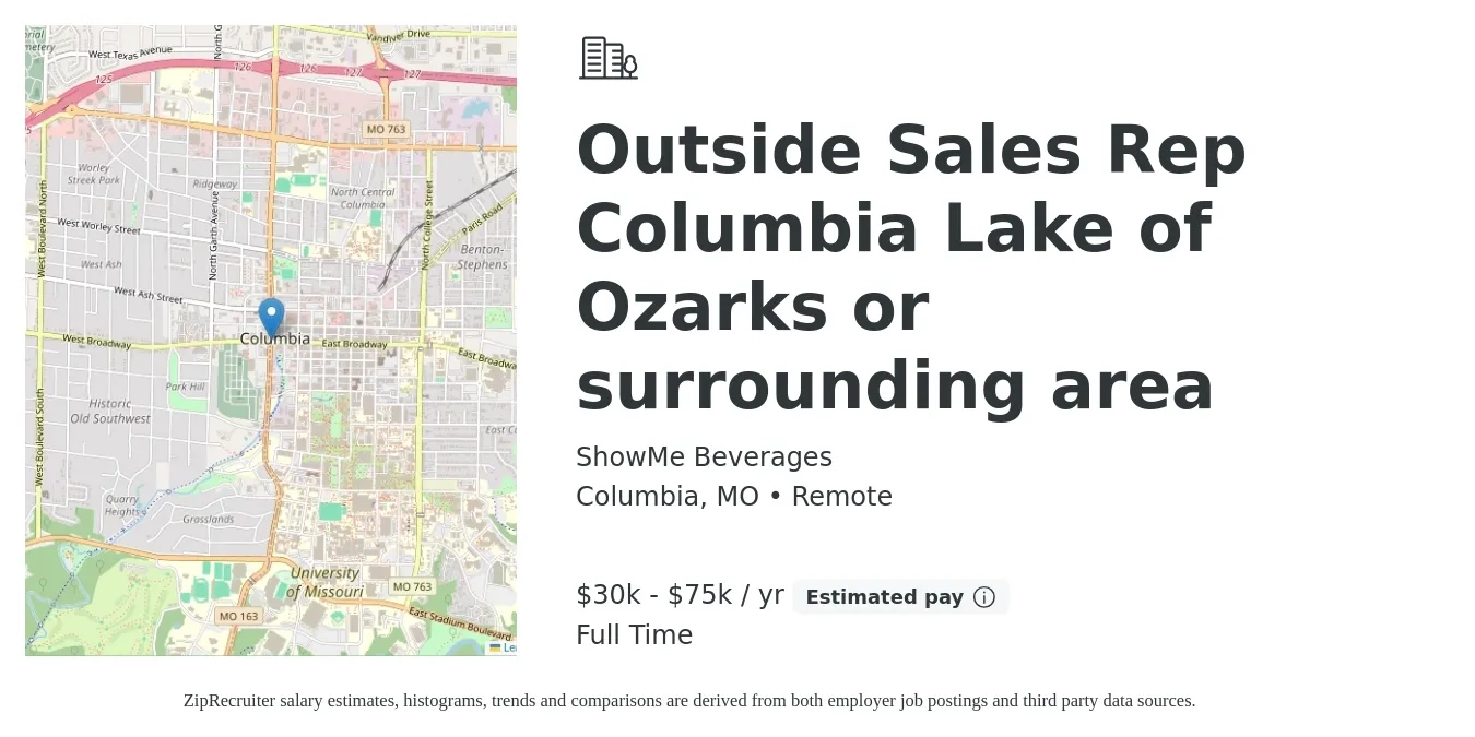 ShowMe Beverages job posting for a Outside Sales Rep Columbia Lake of Ozarks or surrounding area in Columbia, MO with a salary of $30,000 to $75,000 Yearly with a map of Columbia location.