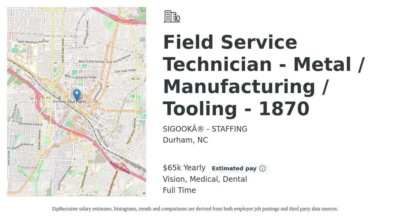 SIGOOK® - STAFFING job posting for a Field Service Technician - Metal / Manufacturing / Tooling - 1870 in Durham, NC with a salary of $65,000 Yearly and benefits including vision, dental, life_insurance, medical, pto, and retirement with a map of Durham location.