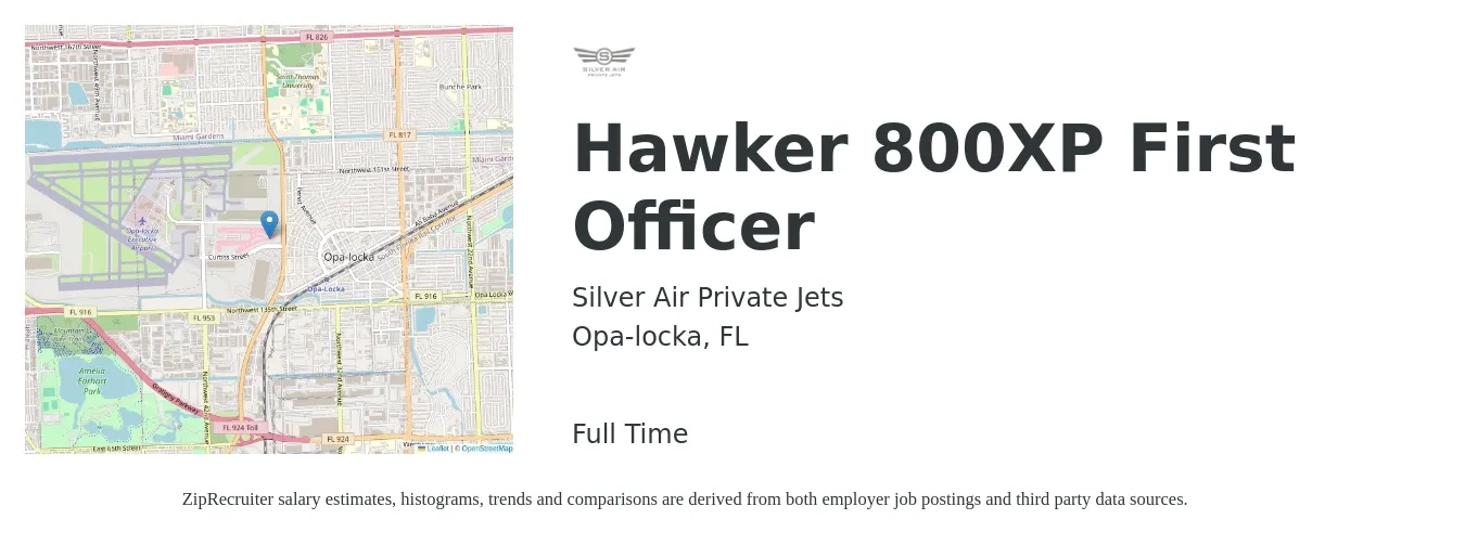 Silver Air Private Jets job posting for a Hawker 800XP First Officer in Opa-locka, FL with a salary of $37,200 to $91,600 Yearly with a map of Opa-locka location.