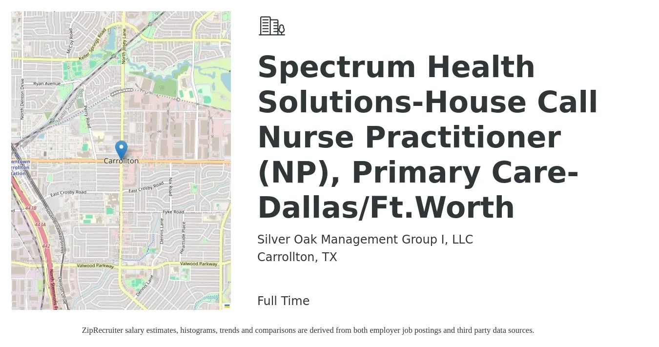 Silver Oak Management Group I, LLC job posting for a Spectrum Health Solutions-House Call Nurse Practitioner (NP), Primary Care- Dallas/Ft.Worth in Carrollton, TX with a salary of $104,200 to $144,800 Yearly with a map of Carrollton location.