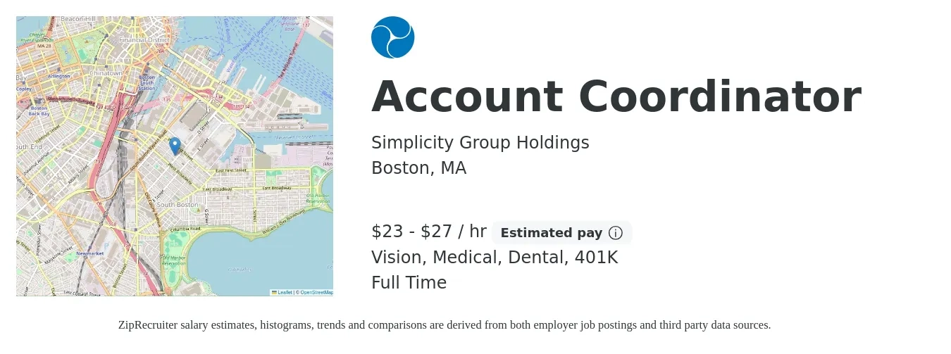 Simplicity Group Holdings job posting for a Account Coordinator in Boston, MA with a salary of $24 to $29 Hourly and benefits including dental, life_insurance, medical, vision, and 401k with a map of Boston location.