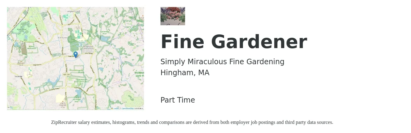 Simply Miraculous Fine Gardening job posting for a Fine Gardener in Hingham, MA with a salary of $300 to $400 Weekly with a map of Hingham location.