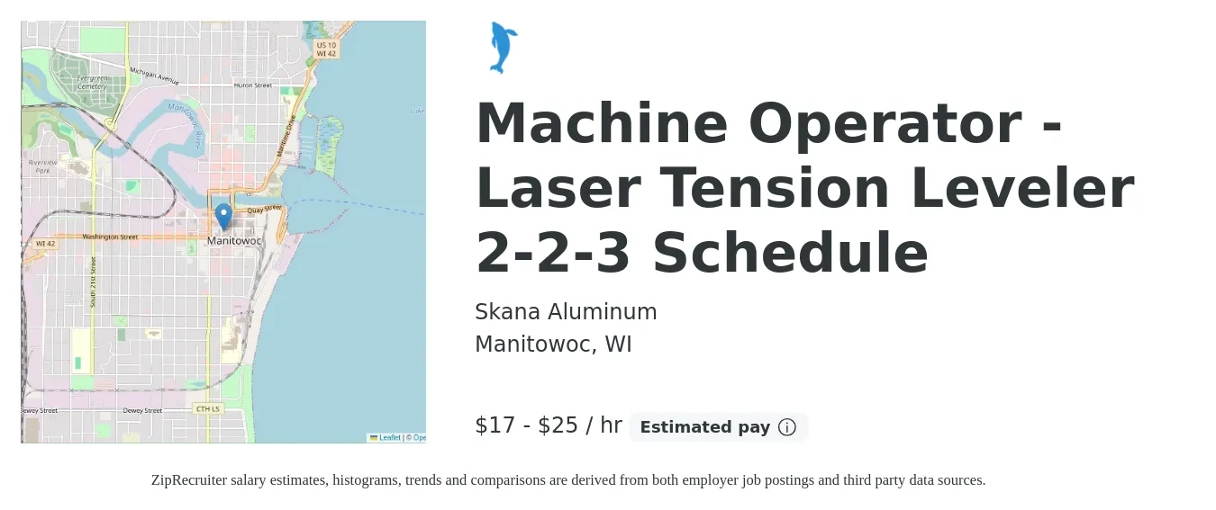Skana Aluminum job posting for a Machine Operator - Laser Tension Leveler 2-2-3 Schedule in Manitowoc, WI with a salary of $18 to $26 Hourly with a map of Manitowoc location.