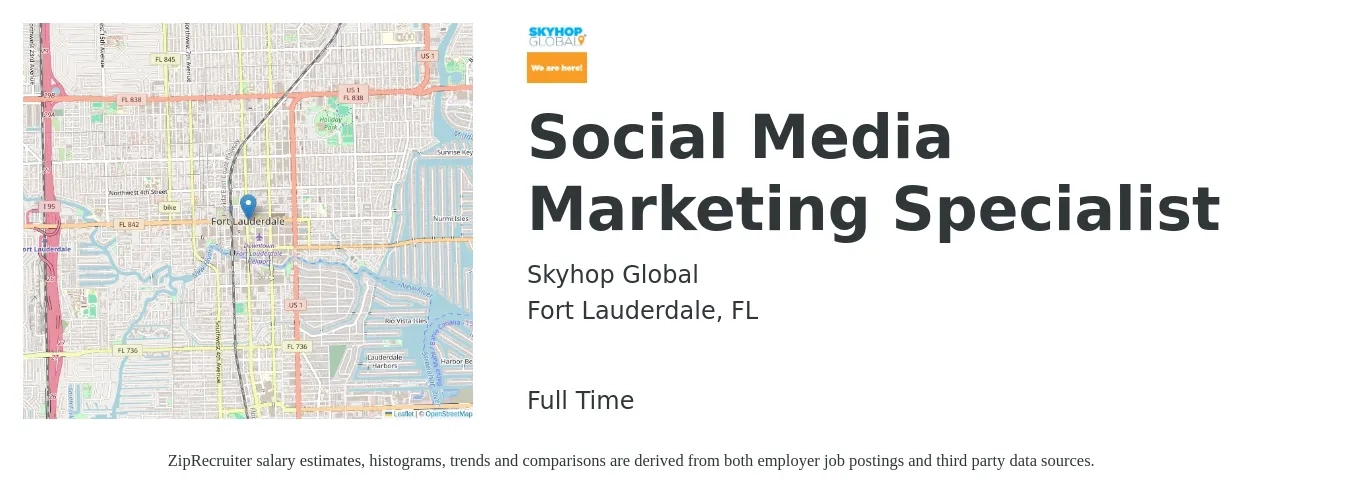 Skyhop Global job posting for a Social Media Marketing Specialist in Fort Lauderdale, FL with a salary of $41,000 to $60,500 Yearly with a map of Fort Lauderdale location.