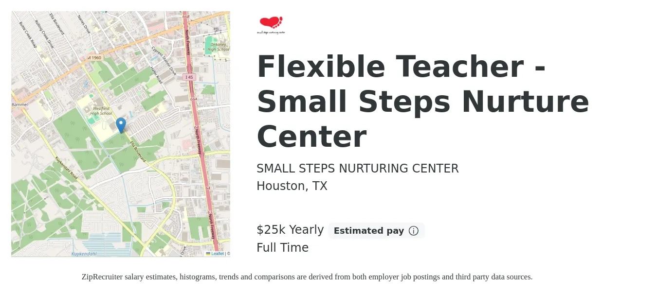 SMALL STEPS NURTURING CENTER job posting for a Flexible Teacher - Small Steps Nurture Center in Houston, TX with a salary of $25,000 Yearly with a map of Houston location.