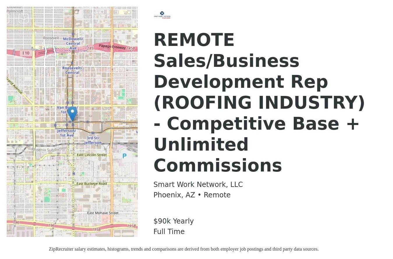 Smart Work Network, LLC job posting for a REMOTE Sales/Business Development Rep (ROOFING INDUSTRY) - Competitive Base + Unlimited Commissions in Phoenix, AZ with a salary of $90,000 Yearly with a map of Phoenix location.