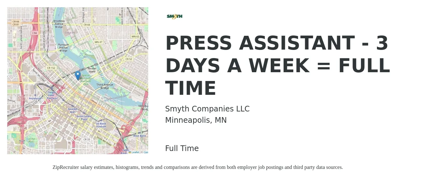 Smyth Companies LLC job posting for a PRESS ASSISTANT - 3 DAYS A WEEK = FULL TIME in Minneapolis, MN with a salary of $16 to $22 Hourly with a map of Minneapolis location.