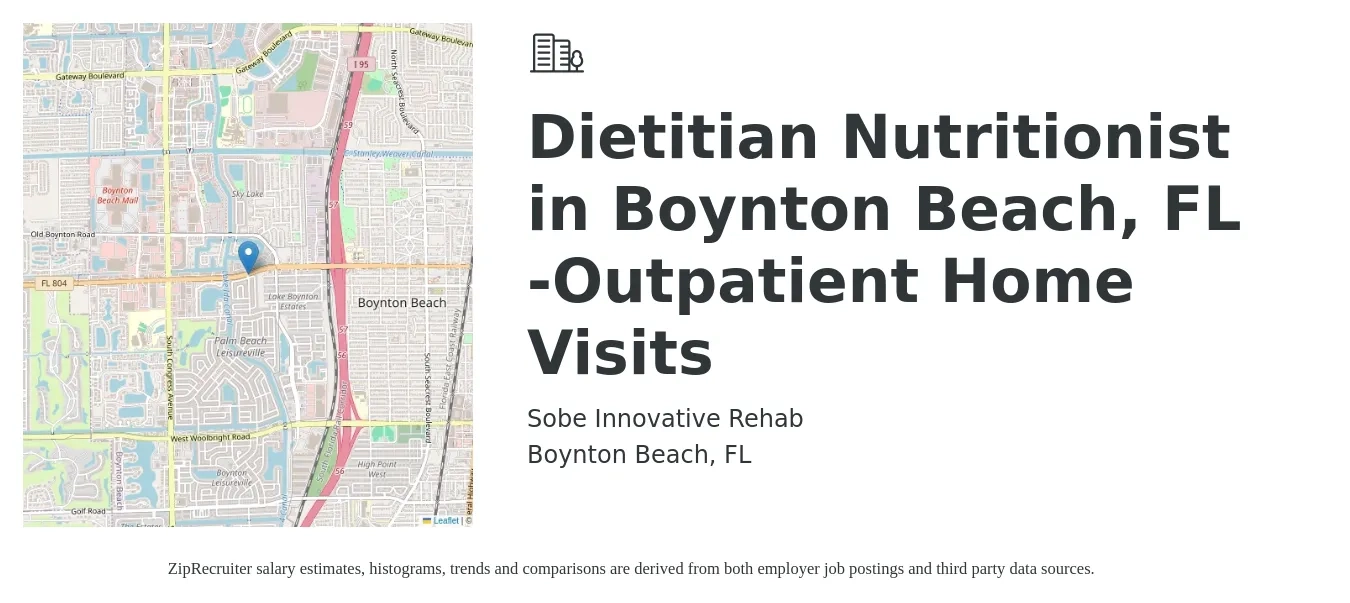 Sobe Innovative Rehab job posting for a Dietitian Nutritionist in Boynton Beach, FL -Outpatient Home Visits in Boynton Beach, FL with a salary of $52,600 to $76,900 Yearly with a map of Boynton Beach location.
