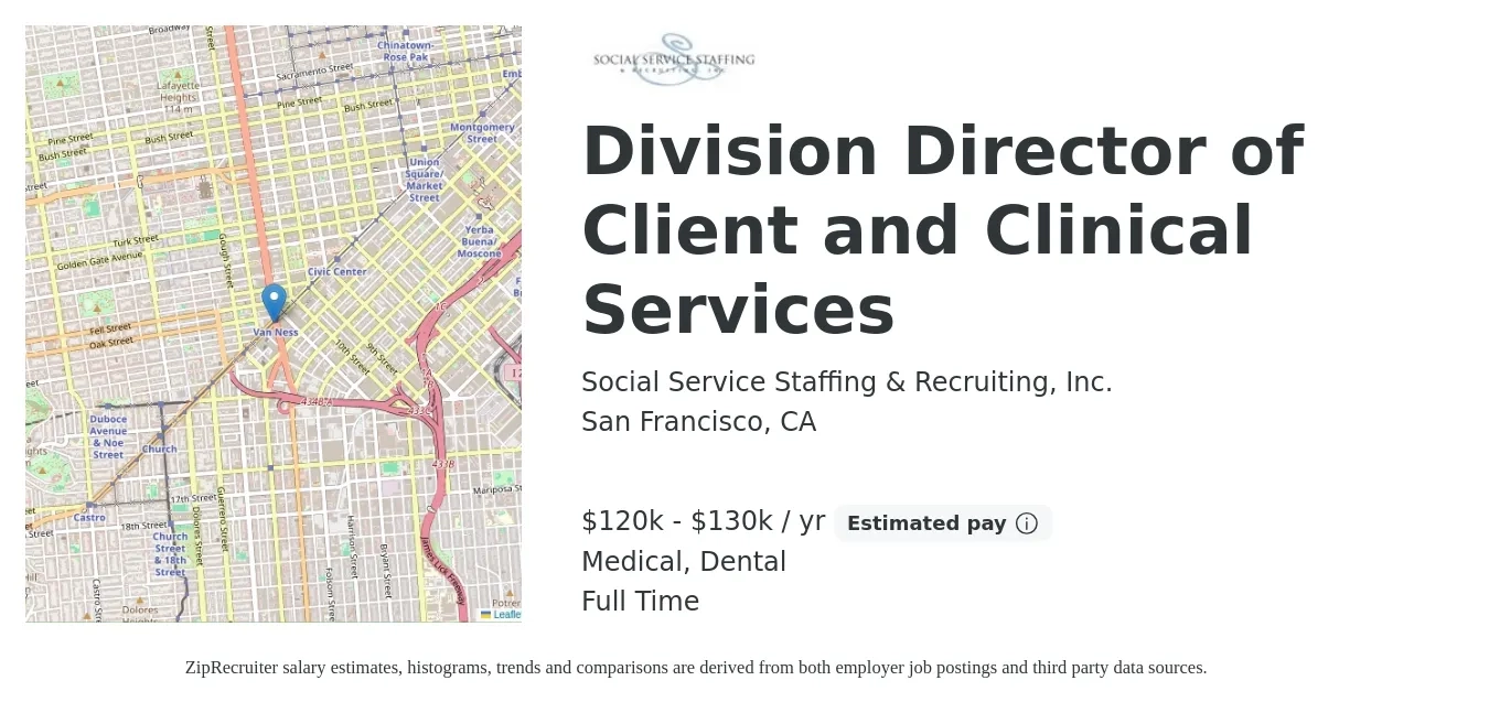 Social Service Staffing & Recruiting, Inc. job posting for a Division Director of Client and Clinical Services in San Francisco, CA with a salary of $120,000 to $130,000 Yearly and benefits including dental, life_insurance, medical, pto, and retirement with a map of San Francisco location.