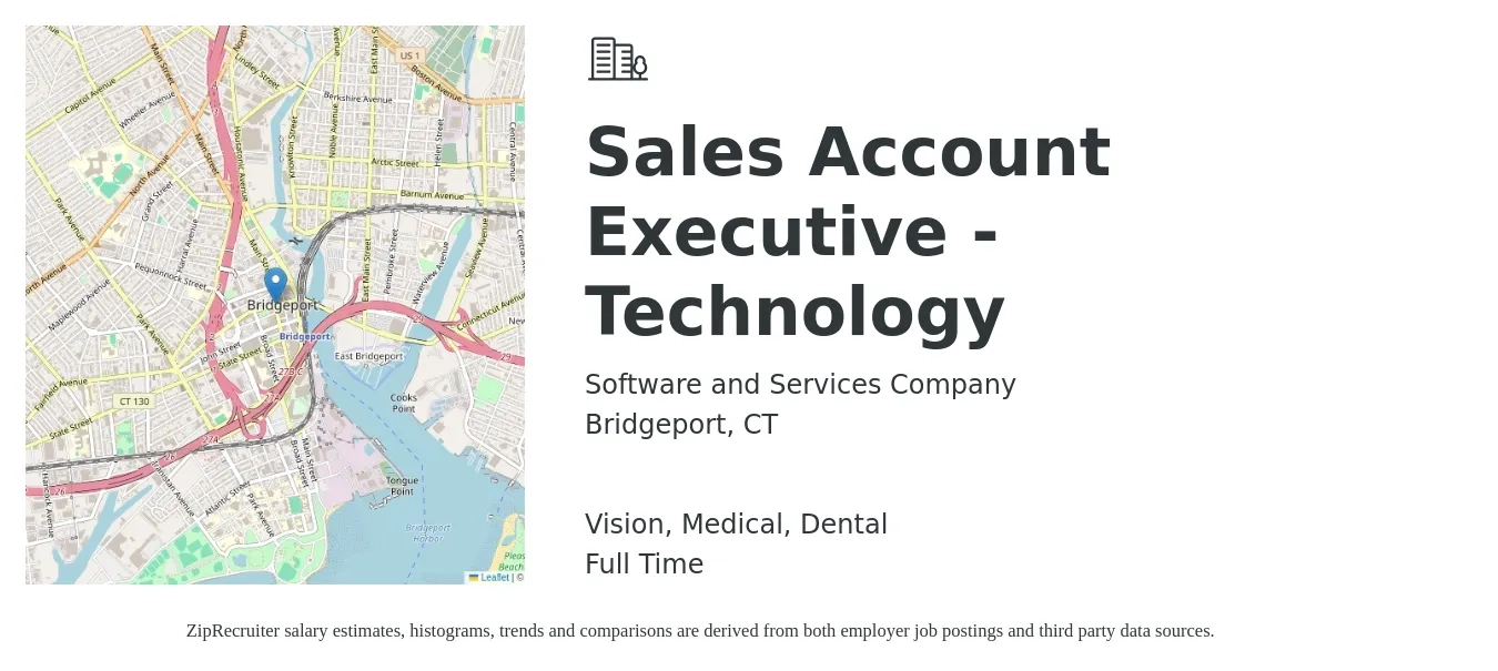 Software and Services Company job posting for a Sales Account Executive - Technology in Bridgeport, CT with a salary of $54,400 to $85,400 Yearly and benefits including pto, retirement, vision, dental, life_insurance, and medical with a map of Bridgeport location.