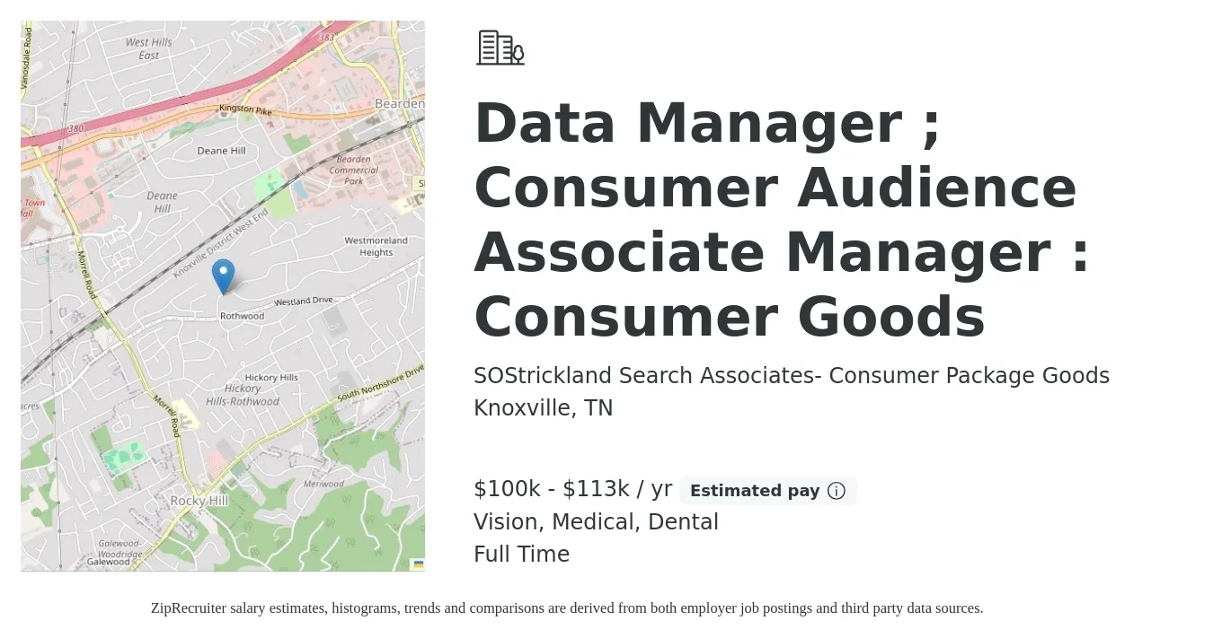 SOStrickland Search Associates- Consumer Package Goods job posting for a Data Manager ; Consumer Audience Associate Manager : Consumer Goods in Knoxville, TN with a salary of $100,000 to $113,000 Yearly and benefits including dental, life_insurance, medical, retirement, and vision with a map of Knoxville location.
