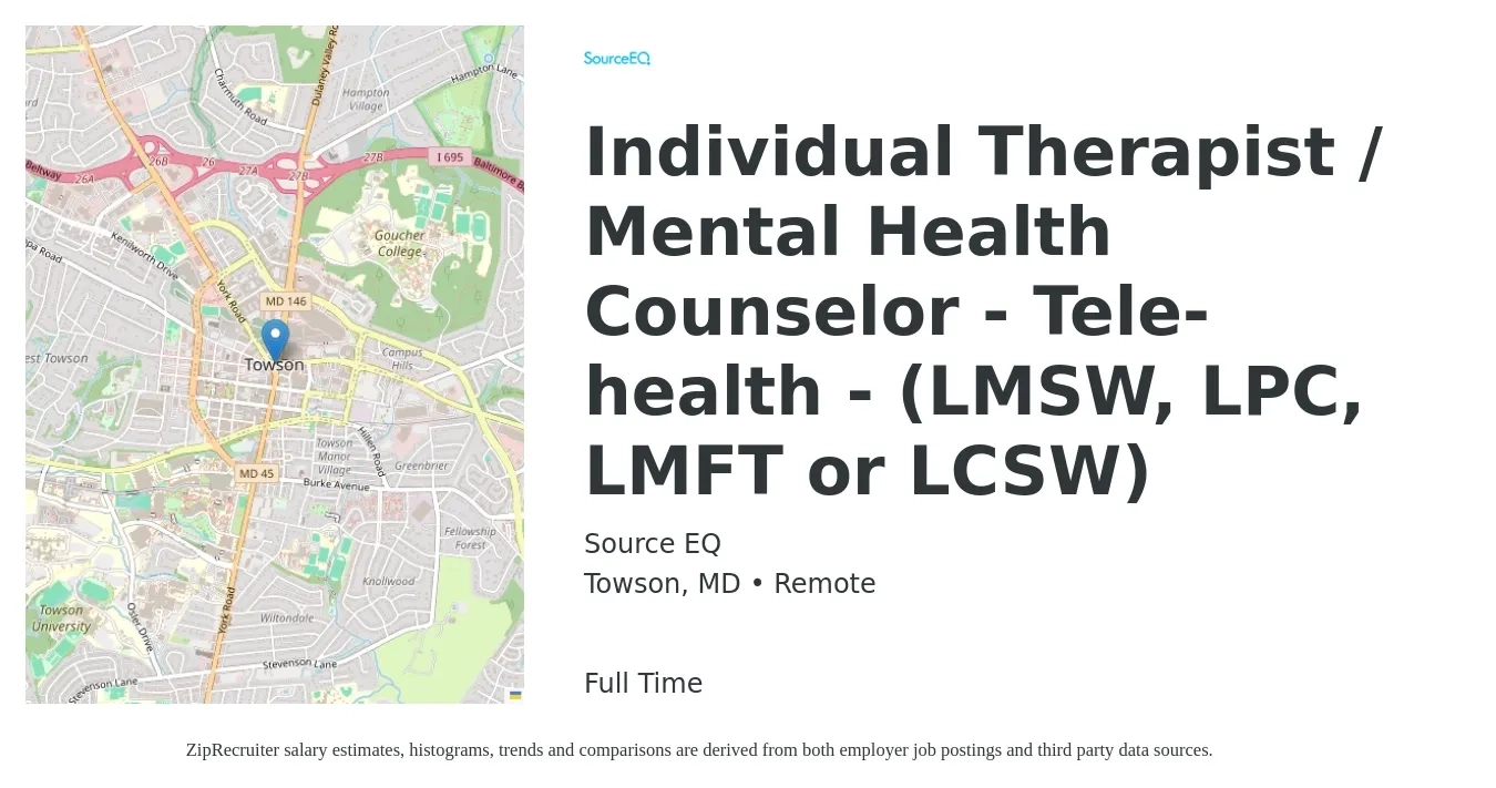 Source EQ job posting for a Individual Therapist / Mental Health Counselor - Tele-health - (LMSW, LPC, LMFT or LCSW) in Towson, MD with a salary of $57,500 to $81,400 Yearly with a map of Towson location.