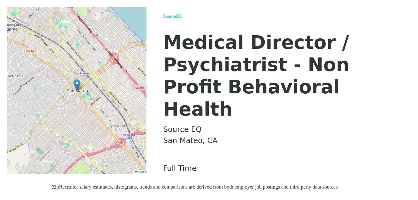 Source EQ job posting for a Medical Director / Psychiatrist - Non Profit Behavioral Health in San Mateo, CA with a salary of $242,500 to $362,600 Yearly with a map of San Mateo location.