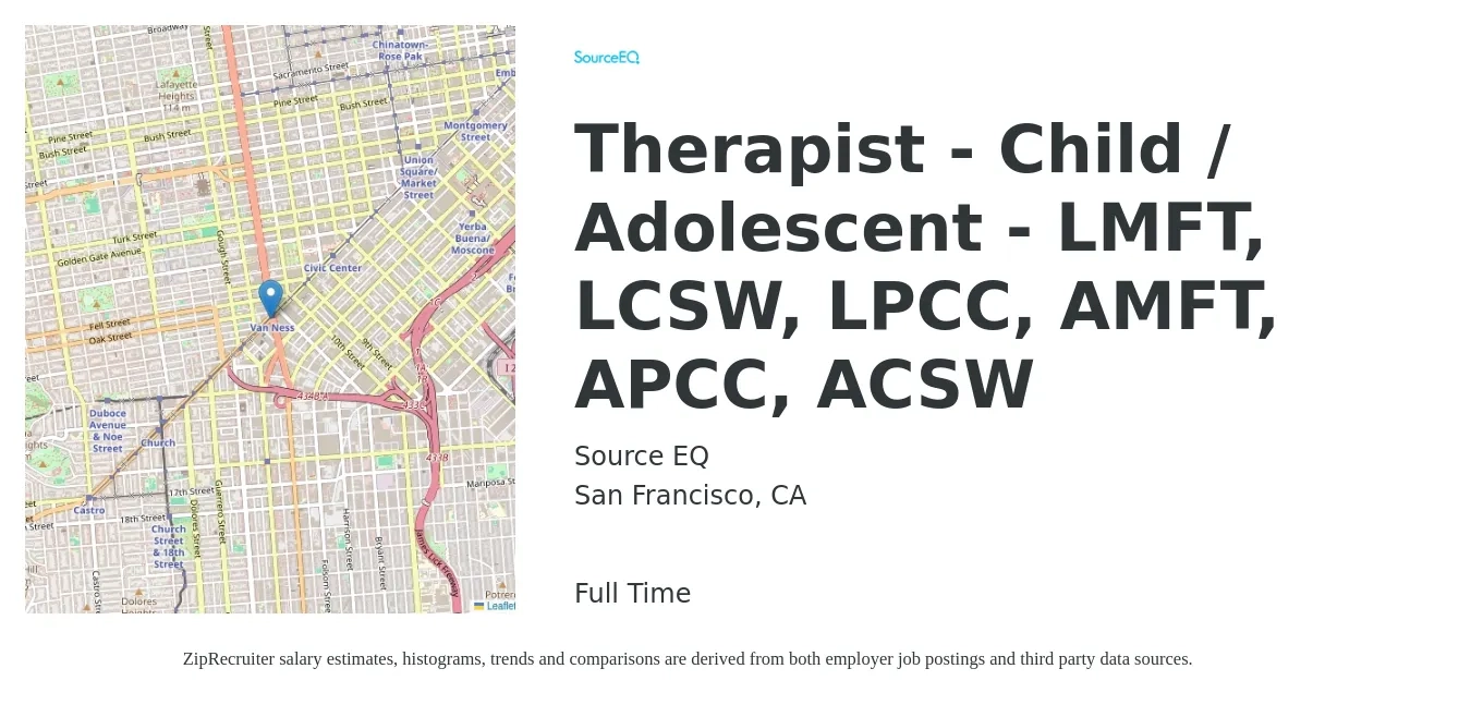 Source EQ job posting for a Therapist - Child / Adolescent - LMFT, LCSW, LPCC, AMFT, APCC, ACSW in San Francisco, CA with a salary of $69,200 to $118,600 Yearly with a map of San Francisco location.