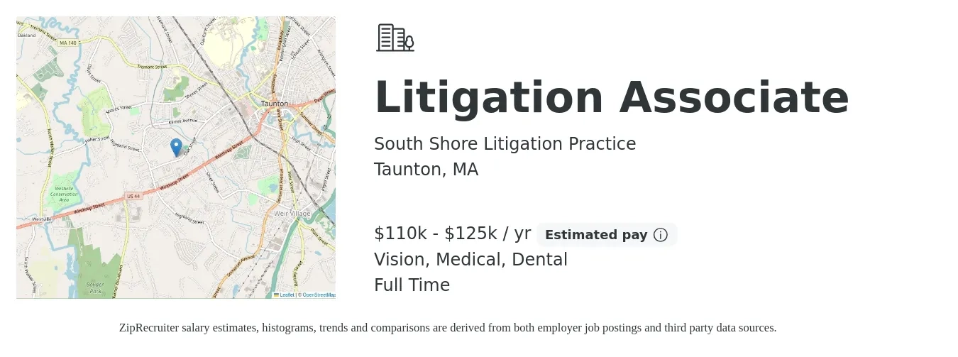South Shore Litigation Practice job posting for a Litigation Associate in Taunton, MA with a salary of $110,000 to $125,000 Yearly and benefits including retirement, vision, dental, life_insurance, medical, and pto with a map of Taunton location.
