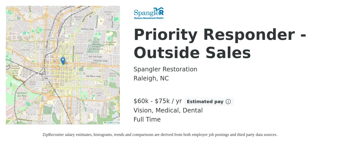 Spangler Restoration job posting for a Priority Responder -Outside Sales in Raleigh, NC with a salary of $60,000 to $75,000 Yearly (plus commission) and benefits including retirement, vision, dental, life_insurance, medical, and pto with a map of Raleigh location.
