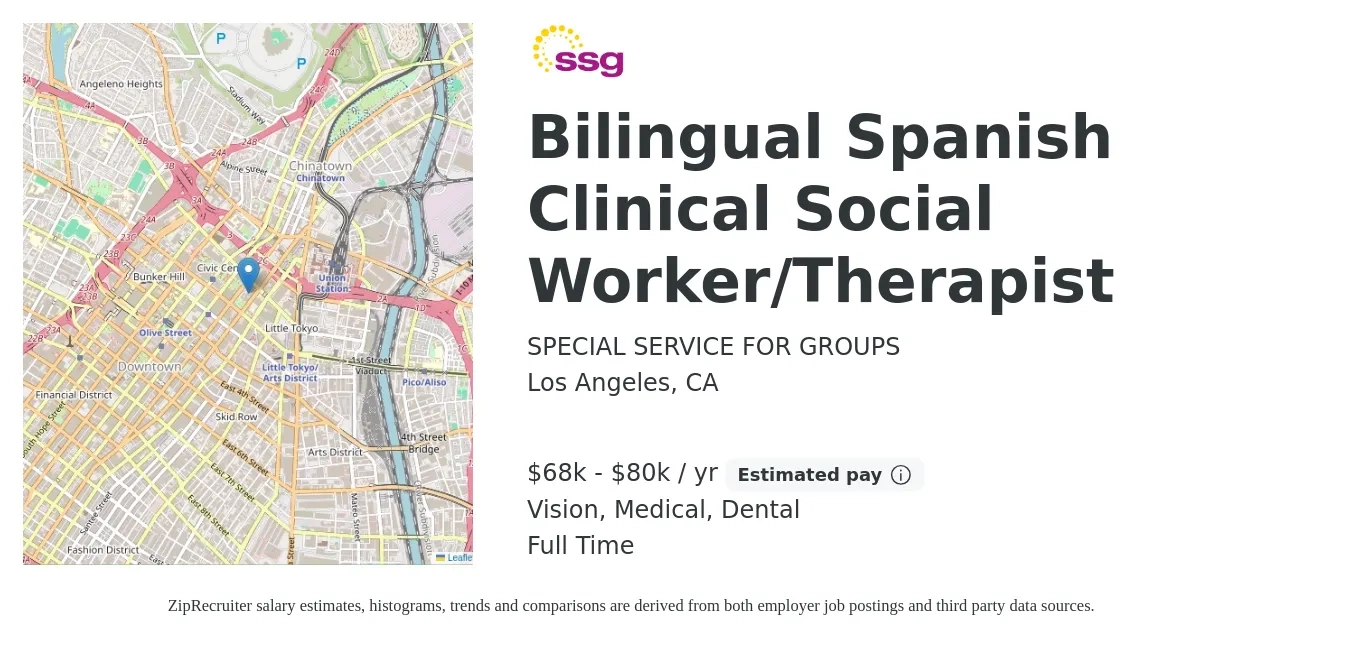 SPECIAL SERVICE FOR GROUPS job posting for a Bilingual Spanish Clinical Social Worker/Therapist in Los Angeles, CA with a salary of $68,000 to $80,496 Yearly and benefits including vision, dental, life_insurance, medical, and retirement with a map of Los Angeles location.