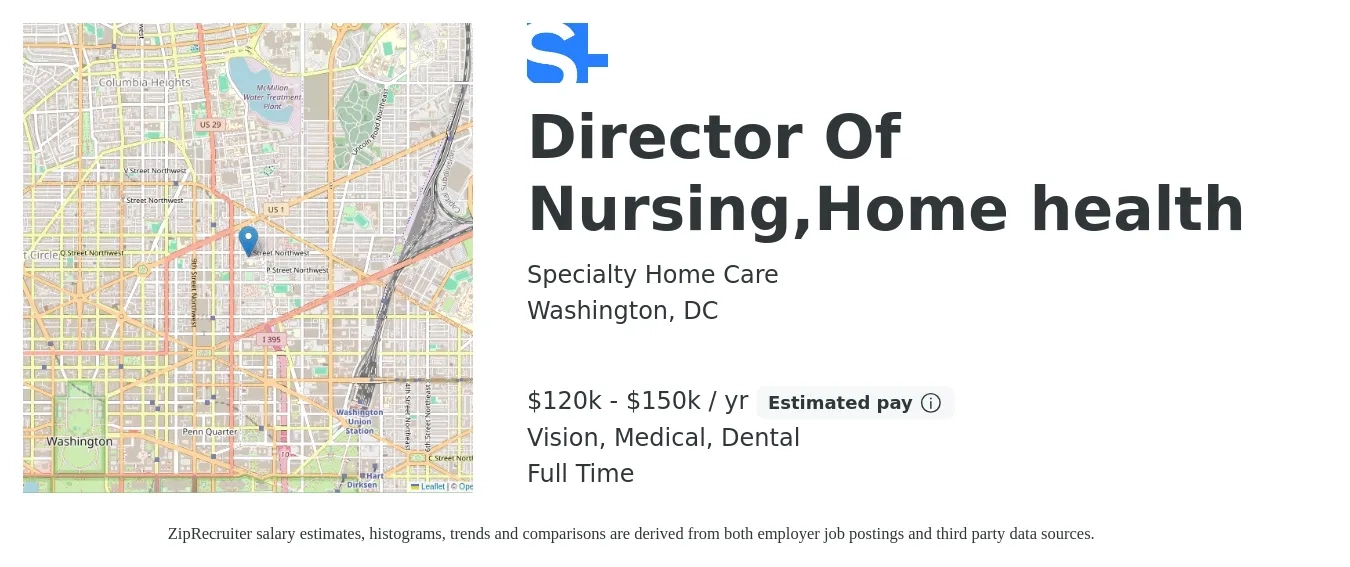 Specialty Home Care job posting for a Director Of Nursing,Home health in Washington, DC with a salary of $120,000 to $150,000 Yearly and benefits including life_insurance, medical, vision, and dental with a map of Washington location.