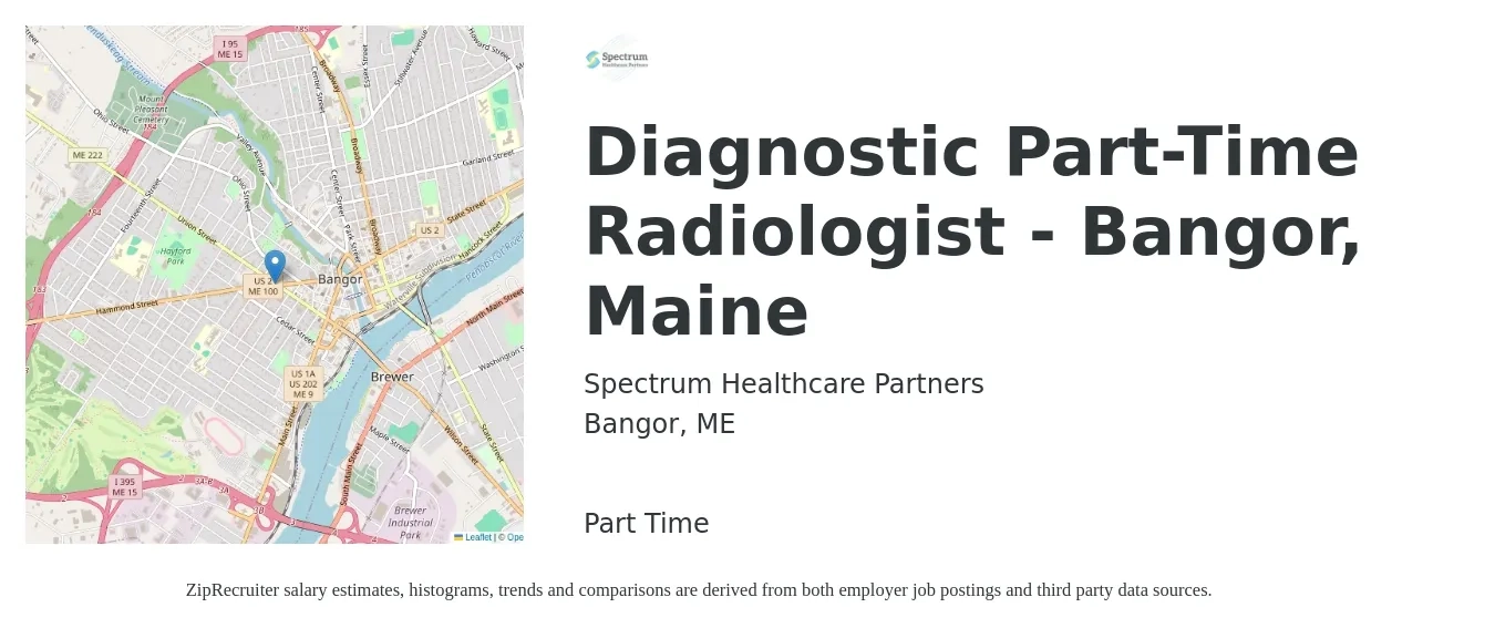Spectrum Healthcare Partners job posting for a Diagnostic Part-Time Radiologist - Bangor, Maine in Bangor, ME with a salary of $118,000 to $406,800 Yearly with a map of Bangor location.