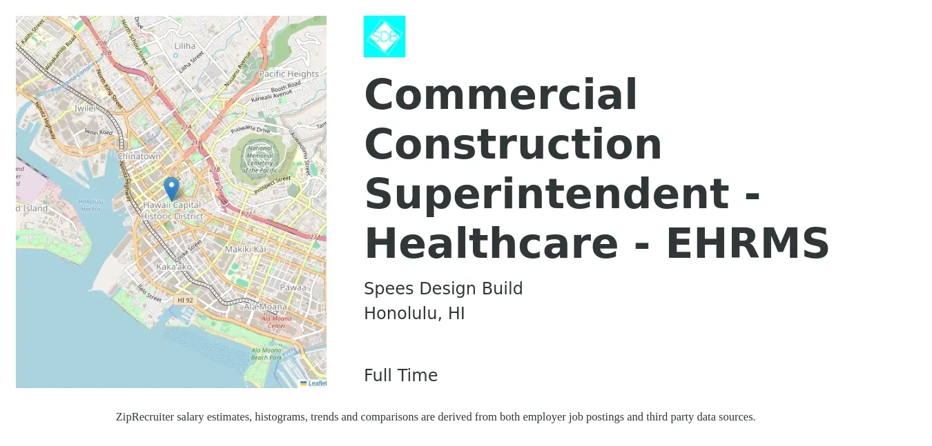 Spees Design Build job posting for a Commercial Construction Superintendent - Healthcare - EHRMS in Honolulu, HI with a salary of $110,000 to $140,000 Yearly with a map of Honolulu location.