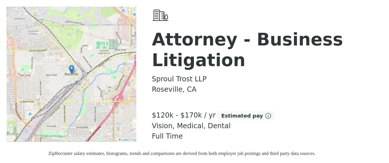 Sproul Trost LLP job posting for a Attorney - Business Litigation in Roseville, CA with a salary of $120,000 to $170,000 Yearly and benefits including dental, medical, pto, and vision with a map of Roseville location.