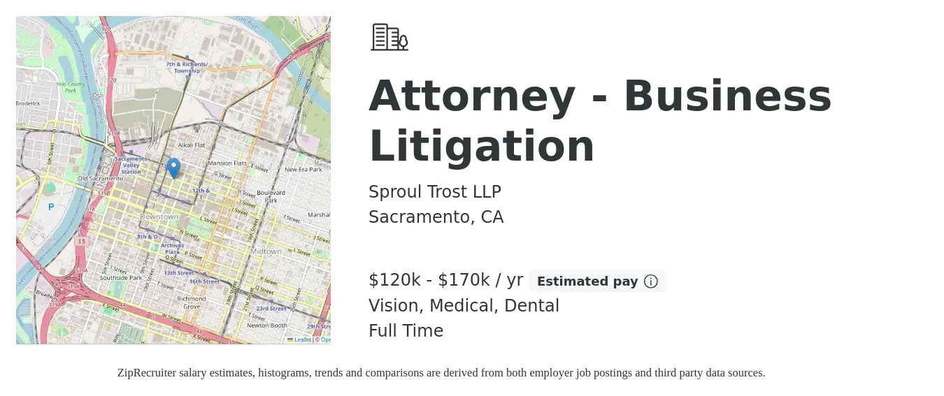 Sproul Trost LLP job posting for a Attorney - Business Litigation in Sacramento, CA with a salary of $120,000 to $170,000 Yearly and benefits including vision, dental, medical, and pto with a map of Sacramento location.