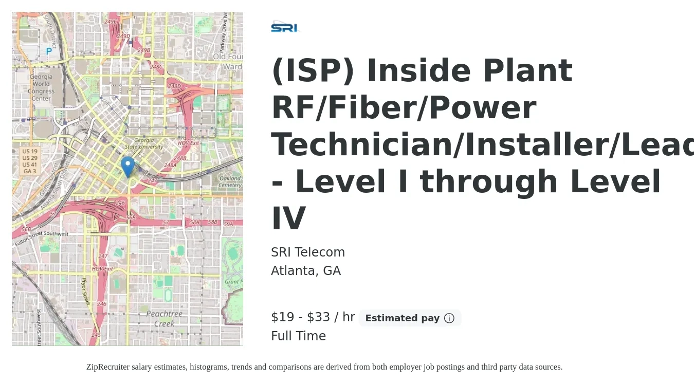 SRI Telecom job posting for a (ISP) Inside Plant RF/Fiber/Power Technician/Installer/Lead - Level I through Level IV in Atlanta, GA with a salary of $20 to $35 Hourly with a map of Atlanta location.